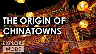 Thumbnail: The origin of Chinatowns | How Chinatowns came to be | EXPLORE MODE