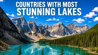 Thumbnail: Top 10 Countries with the World's Most Beautiful Lakes