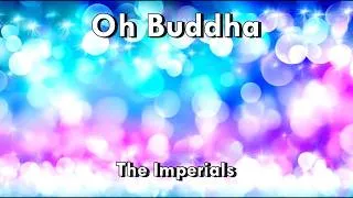 Thumbnail: Oh Buddha - The Imperials  (Lyrics)