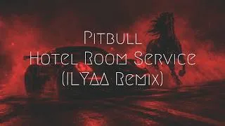 Thumbnail: Pitbull - Hotel Room Service (ILYAA Remix) | Extended Remix