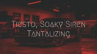 Thumbnail: Tiësto, Soaky Siren - Tantalizing | Extended Remix
