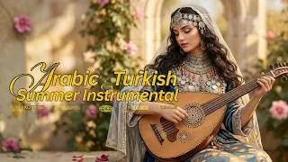 Thumbnail: [Upbeat] 1 Hour Beautiful Summer Chill Arabic Balkan Turkish Instrumental Music | Oud & Qanun Music