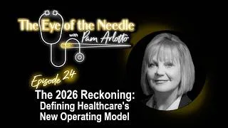 Thumbnail: Ep 24: The 2026 Reckoning: Defining Healthcare's New Operating Model