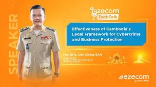 Thumbnail: TechTalk | Ep6 - Effectiveness of Cambodia’s Legal Framework for Cybercrime and Business Protection.