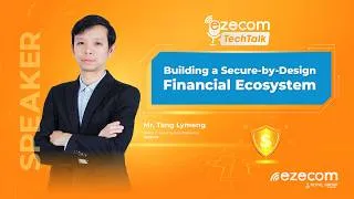 Thumbnail: ezecom TechTalk | Ep5 - Building a Secure – By – Design Financial Ecosystem ​