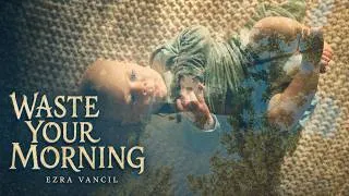 Thumbnail: Waste Your Morning — Nothing in Your Life Is Lost
