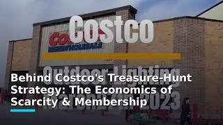 Thumbnail: Behind Costco's Treasure-Hunt Strategy: The Economics of Scarcity & Membership