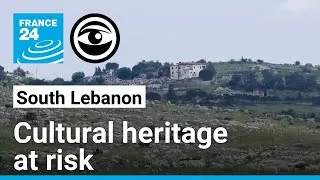 Thumbnail: How south Lebanon’s cultural heritage is going up in smoke • The Observers - France 24