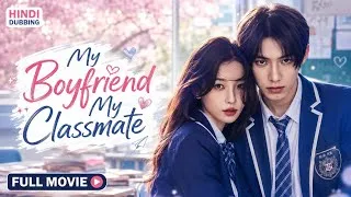 Thumbnail: My Boyfriend My Classmate (Hindi Dubbed) | Chinese Romantic School Drama | Full Episodes in Hindi