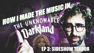 Thumbnail: Sideshow Terror: How I Made The Music in The Unknowable (Ep 3)