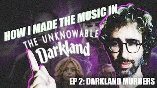 Thumbnail: How I Made The Music in "The Unknowable: Darkland" ep2: Darkland Murders