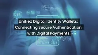 Thumbnail: Unified Digital Identity Wallets: Connecting Secure Authentication with Digital Payments