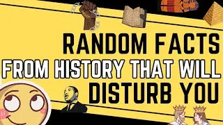 Thumbnail: 101 Random Facts From History That Will Disturb You