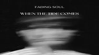 Thumbnail: Fading Soul - When The Tide Comes (Original Mix)