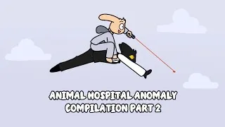 Thumbnail: Funny Moments Compilation Part 2 | Animal Hospital Anomaly Animation Meme