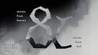 Thumbnail: Storms from Heaven & Storms from Hell | Pastor Matthew Ball