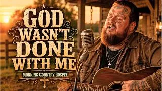 Thumbnail: I Was Ready To Give Up, But God Wasn't | Morning Country Gospel For Tired Souls