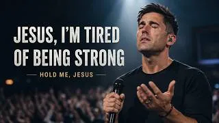 Thumbnail: Jesus, I’m Tired of Being Strong – Phil Wickham Style | Powerful Christian Worship Song 2026