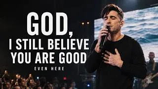 Thumbnail: God, I Still Believe You Are Good – Phil Wickham Style | Powerful Christian Worship Song Video 2026