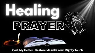 Thumbnail: 🙏 POWERFUL HEALING PRAYER | Experience God’s Restoring Power for Body, Mind & Spirit