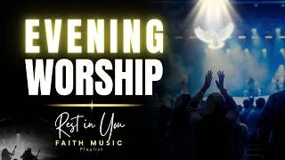 Thumbnail: End Your Day With God ✝️ Top 40 Gentle Praise & Worship Songs to End Your Day