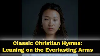 Thumbnail: Classic Christian Hymns: Leaning on the Everlasting Arms