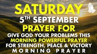 Thumbnail: Saturday, September 5 | Give God Your Problems This Morning | Prayer for Strength, Peace & Victory