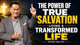 Thumbnail: The Power of True Salvation – Living a Transformed Life 🔥 Peter Tan-Chi