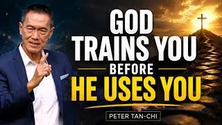 Thumbnail: POWERFUL MESSAGE: GOD TRAINS YOU BEFORE HE USES YOU 🔥 Peter Tan-Chi