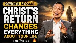 Thumbnail: POWERFUL MESSAGE: Christ's Return Changes Everything About Your Life 🔥 Peter Tan-Chi