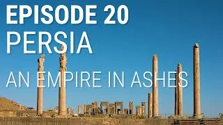 Thumbnail: 20. Persia - An Empire in Ashes