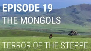 Thumbnail: 19. The Mongols - Terror of the Steppe