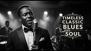 Thumbnail: Best Timeless Blues & Soul | Healing Love Ballads for Broken Dreams Style Robert Johnson, Etta James