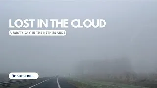 Thumbnail: LOST IN THE CLOUD: A Misty Day in the Netherlands