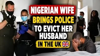 Thumbnail: Nigerian Wife brought the police to evict her husband out of their house in the UK