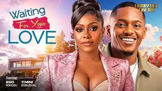 Thumbnail: WAITING FOR YOUR LOVE - EGO NWOSU, TIMINI EGBUSON - Nigerian Movie