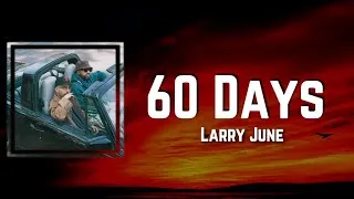 Thumbnail: 60 Days Lyrics - Larry June