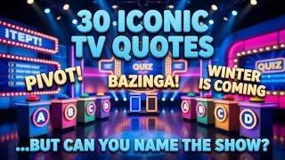 Thumbnail: 30 Iconic TV Quotes... But Can You Name the Show?