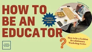 Thumbnail: How to be an Educator Workshop - Fashion Revolution Week 2024