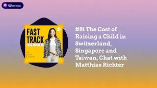 Thumbnail: #81 The Cost of Raising a Child in Switzerland, Singapore and Taiwan, Chat with Matthias Richter