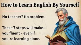 Thumbnail: How to Learn English By Yourself ｜｜ 7 Steps That Actually Work ｜｜ Speak English Fluently ✅