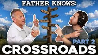 Thumbnail: Crossroads Pt 2 || Dad Advice || Father Knows Something Podcast