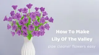 Thumbnail: DIY Lily Of The Valley | Learn how to make Lily of the Valley with pipe cleaners | DIY for beginners