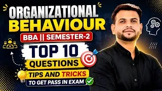 Thumbnail: ORGANIZATIONAL BEHAVIOUR || BBA || SEMESTER-2 TOP 10 QUESTIONS ||TIPS AND TRICKS TO GET PASS IN EXAM