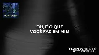 Thumbnail: Plain White T's - Hey There Delilah (Portuguese Lyric Video)