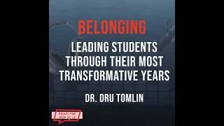 Thumbnail: Belonging: Leading Students Through Their Most Transformative Years w. Dr. Dru Tomlin