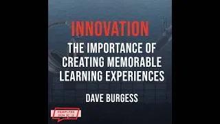 Thumbnail: Innovation: The Importance of Creating Memorable Learning Experiences with Dave Burgess