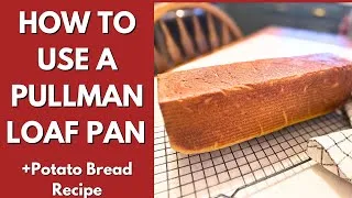 Thumbnail: How to Bake Bread in a Pullman Pan+Potato Bread Recipe