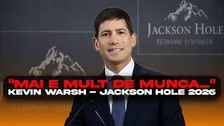 Thumbnail: ”Mai e mult de muncă...” - Kevin Warsh, Jackson Hole 2026