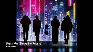 Thumbnail: Chris Brown - Press Me (s l o w e d + r e v e r b)